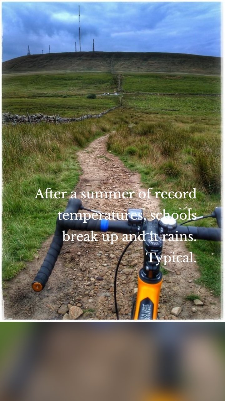 After a summer of record temperatures, schools break up and it rains. Typical.